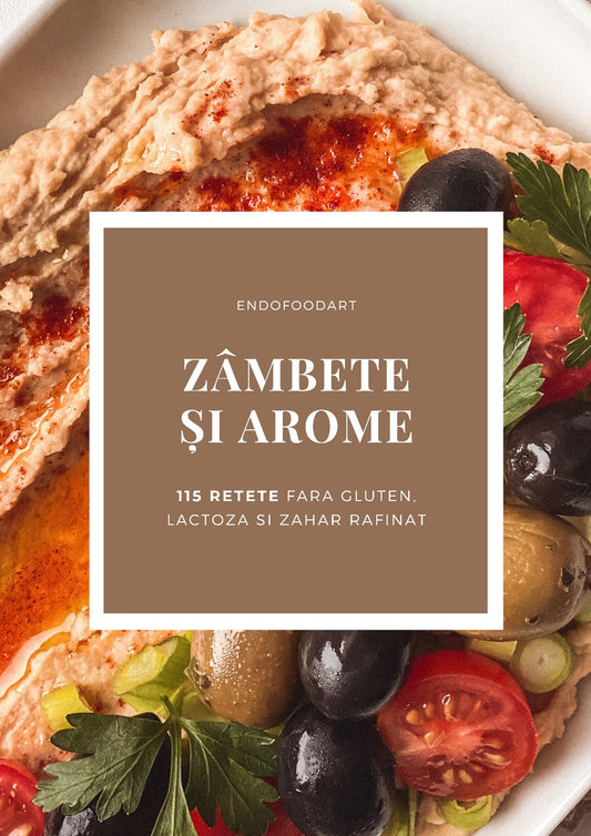 ZAMBETE SI AROME - 115 rețete fara gluten, lactoza si zahar rafinat